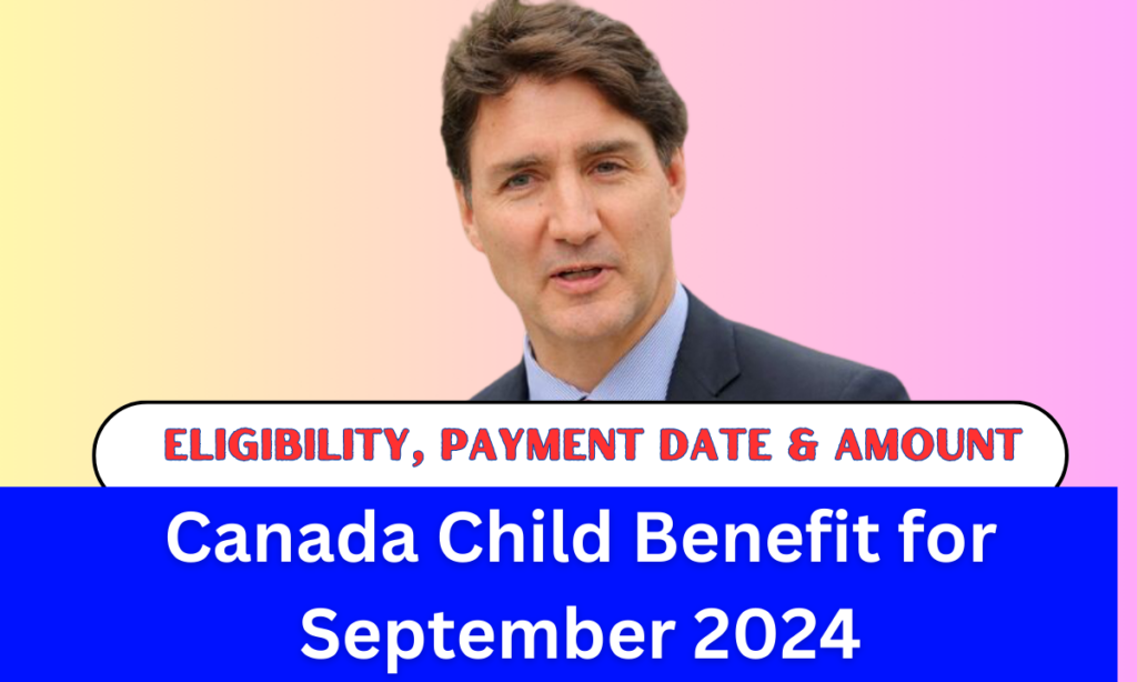 Canada Child Benefits September Eligibility, Payment Date & Fact Checks