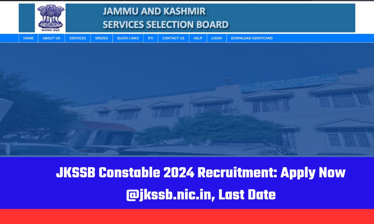 JKSSB Constable 2024 Recruitment: Apply Now @jkssb.nic.in, Last Date