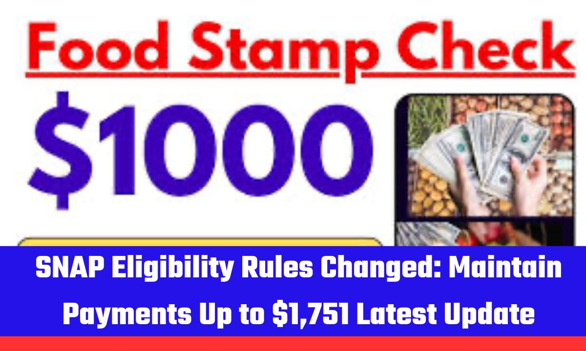 SNAP Eligibility Update – New Rule to Maintain Payments Up to $1,751