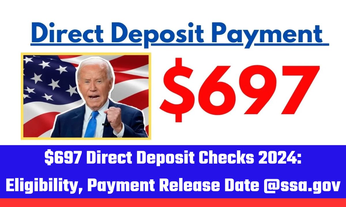 $697 Direct Deposit Checks 2024: Check the Eligibility, Payment Date & Fact