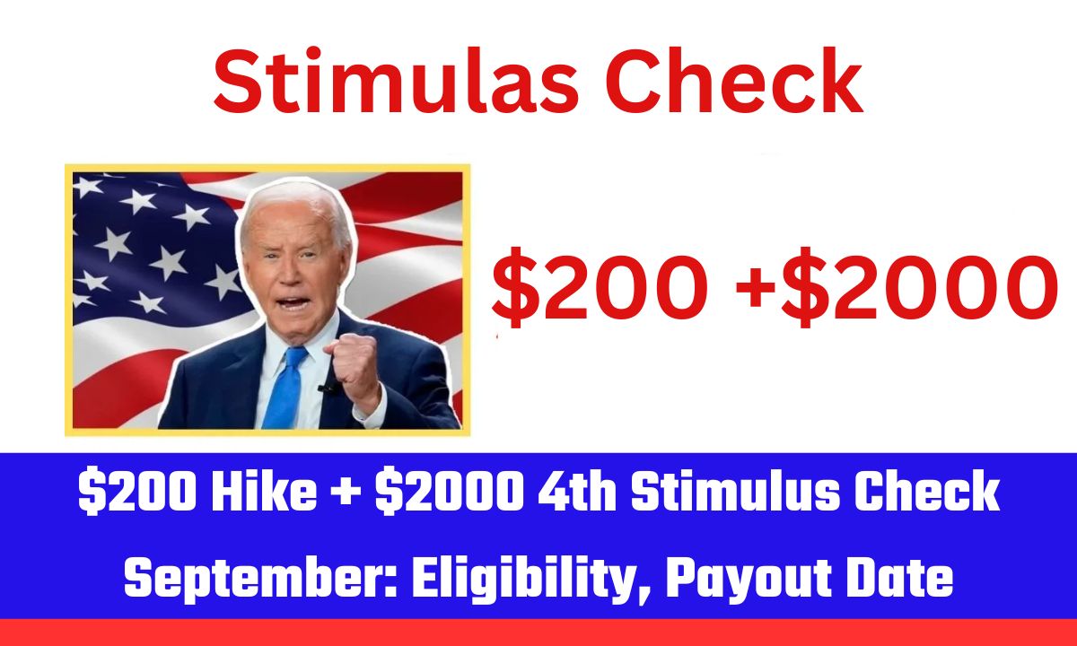 $200 Hike + $2000 4th Stimulus Check September: Eligibility, Payout Date